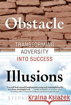 Obstacle Illusions; Transforming Adversity into Success Hopson, Stephen J. 9781421891620 1st World Publishing