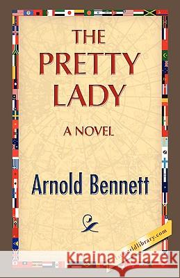 The Pretty Lady Arnold Bennett 9781421893082 1st World Library