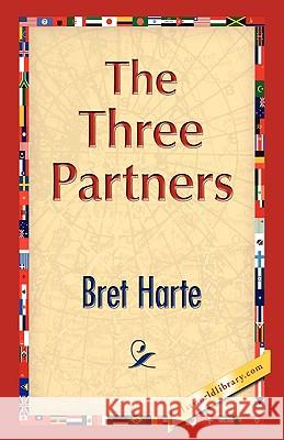 The Three Partners Bret Harte 9781421893174 1st World Library
