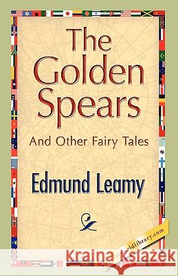 The Golden Spears Edmund Leamy 9781421893242