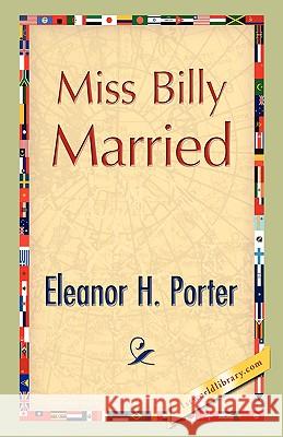 Miss Billy Married Eleanor H. Porter 9781421893297 1st World Library