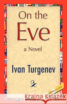 On the Eve Ivan Turgenev 9781421893440 1st World Library