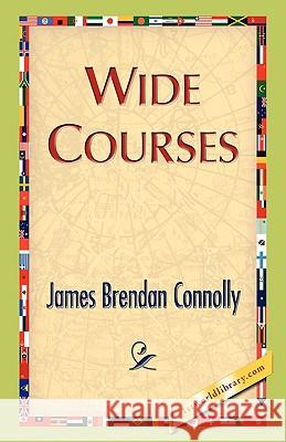 Wide Courses James Brendan Connolly 9781421893488 1st World Library