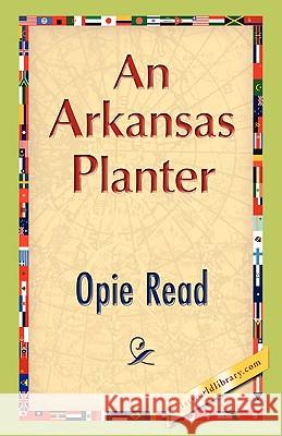 An Arkansas Planter Opie Read 9781421893570 1st World Library