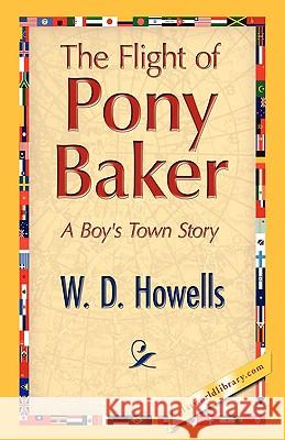 The Flight of Pony Baker W. D. Howells 9781421893679 1st World Library