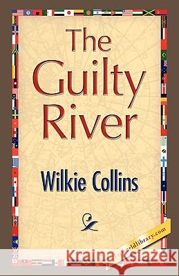 The Guilty River Wilkie Collins 9781421893709 1st World Library