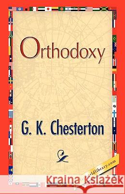 Orthodoxy G. K. Chesterton 9781421893808 1st World Library