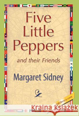 Five Little Peppers and their Friends Margaret Sidney 9781421894539 1st World Publishing