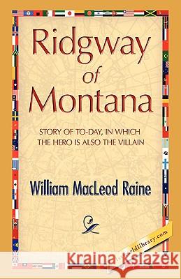 Ridgway of Montana William MacLeod Raine 9781421894751 1st World Library