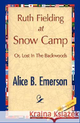 Ruth Fielding at Snow Camp B. Emerson Alic 9781421896083 1st World Library