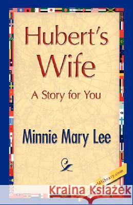 Hubert's Wife Mary Lee Minni Library 1stworl 9781421896632 1st World Library