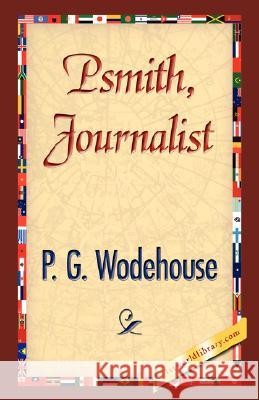 Psmith, Journalist G. Wodehouse P Library 1stworl 9781421896663 1st World Library