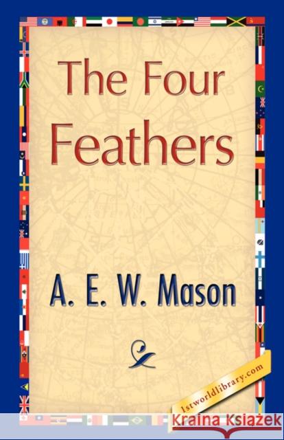 The Four Feathers A. E. W. Mason 9781421897042 1st World Library