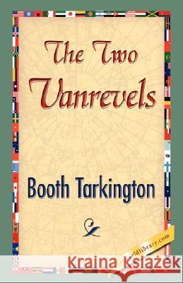 The Two Vanrevels Booth Tarkington 9781421897202 1st World Library