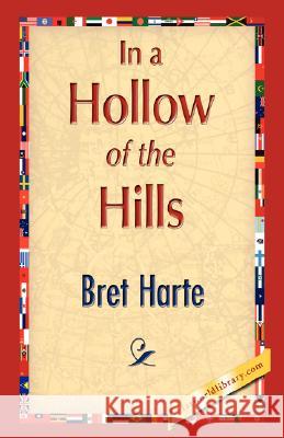 In a Hollow of the Hills Bret Harte 9781421897240