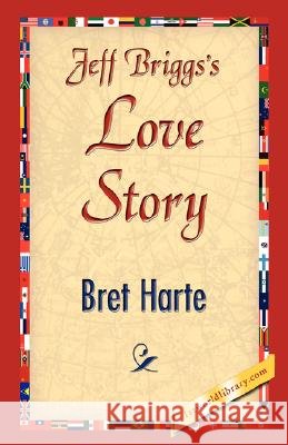 Jeffbriggs'slovestory Bret Harte 9781421897257 1st World Library