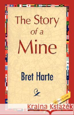 The Story of a Mine Bret Harte 9781421897271