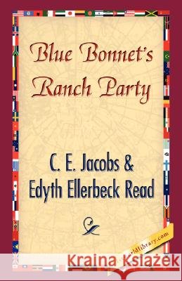 Blue Bonnet's Ranch Party C. E. Jacobs Edyth Ellerbeck Read 9781421897288