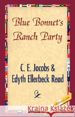 Blue Bonnet's Ranch Party C. E. Jacobs Edyth Ellerbeck Read 9781421897288 1st World Library