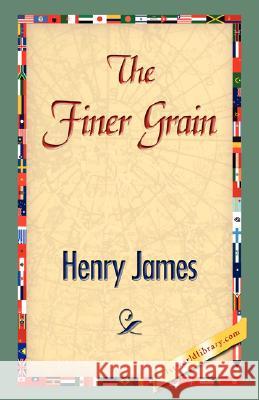 The Finer Grain Henry James 9781421897486 1st World Library