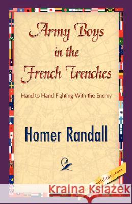 Army Boys in the French Trenches Homer Randall 9781421897509