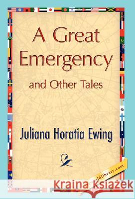 A Great Emergency and Other Tales Juliana Horatia Ewing 9781421897554