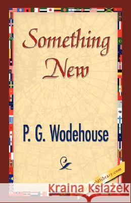 Something New P. G. Wodehouse 9781421897677 1st World Library