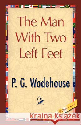 The Man with Two Left Feet P. G. Wodehouse 9781421897684 1st World Library