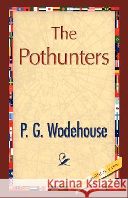 The Pothunters P. G. Wodehouse 9781421897691 1st World Library