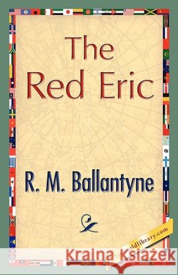 The Red Eric R. M. Ballantyne 9781421897776 1st World Library