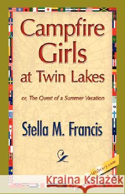 Campfire Girls at Twin Lakes Stella M. Francis 9781421897790 1st World Library