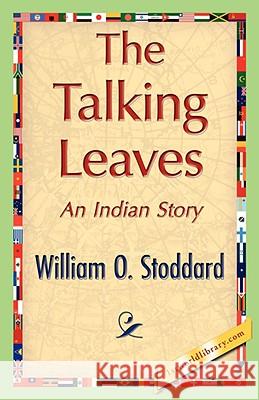 The Talking Leaves William O. Stoddard 9781421897882 1st World Library