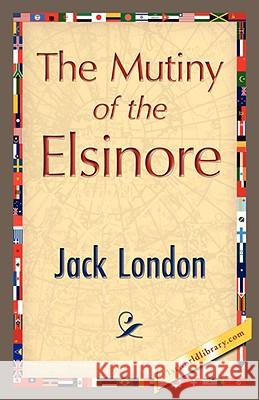 The Mutiny of the Elsinore Jack London 9781421897981 1st World Library