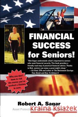 Financial Success for Seniors Robert A. Sagar 9781421898056 1st World Publishing