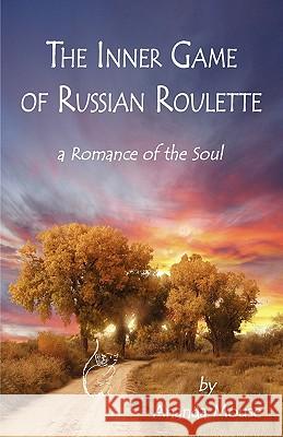 The Inner Game Of Russian Roulette: A Romance of the Soul Krueger, Betty Ruth 9781421898803 1st World Publishing