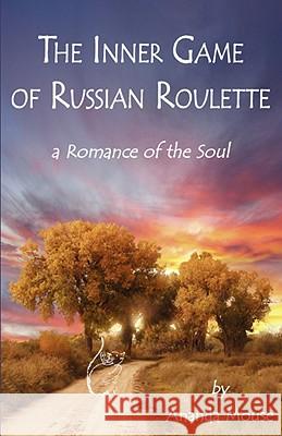 The Inner Game of Russian Roulette: A Romance of the Soul Krueger, Betty Ruth 9781421898810 1st World Publishing