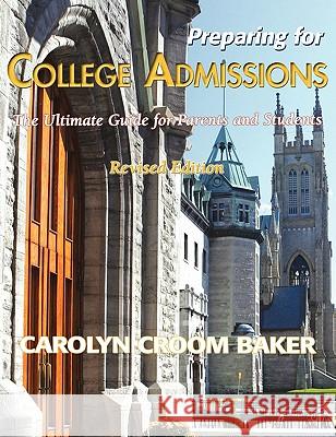 Preparing For College Admissions: The Ultimate Guide for Parents and Students-Revised Edition Baker, Carolyn Croom 9781421899169