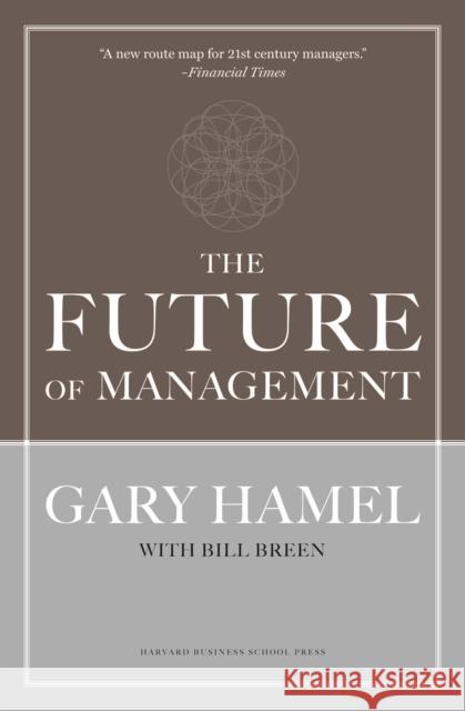 The Future of Management Gary Hamel Bill Breen 9781422102503