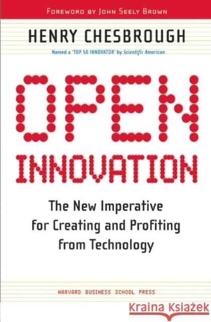 Open Innovation: The New Imperative for Creating and Profiting from Technology Henry William Chesbrough 9781422102831