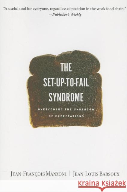 Set-up-to-Fail Syndrome: Overcoming the Undertow of Expectations Jean-Louis Barsoux 9781422102848 Harvard Business School Press