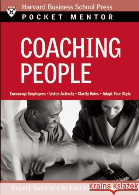 Coaching People: Expert Solutions to Everyday Challenges  9781422103470 Harvard Business Review Press