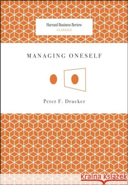 Managing Oneself Peter F. Drucker 9781422123126 Harvard Business Review Press