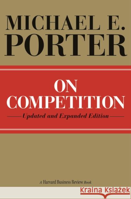 On Competition Porter, Michael E. 9781422126967 Harvard Business School Press