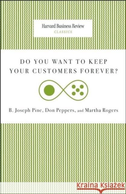 Do You Want to Keep Your Customers Forever? Joseph B. Pine 9781422140277