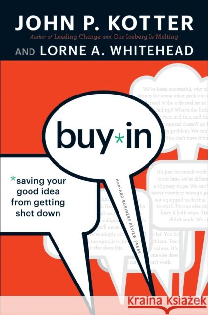 Buy-In: Saving Your Good Idea from Getting Shot Down Lorne A. Whitehead 9781422157299 Harvard Business Review Press