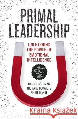 Primal Leadership: Unleashing the Power of Emotional Intelligence Goleman, Daniel 9781422168035