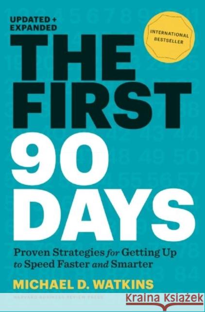The First 90 Days, Updated and Expanded: Proven Strategies for Getting Up to Speed Faster and Smarter Michael Watkins 9781422188613 Harvard Business Review Press