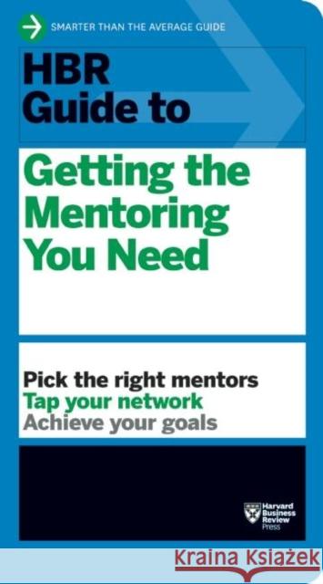 HBR Guide to Getting the Mentoring You Need (HBR Guide Series) Harvard Business Review 9781422196007 Harvard Business School Press