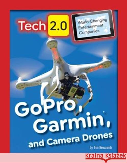 Gopro, Garmin, and Camera Drones Tim Newcomb 9781422240557 Mason Crest Publishers