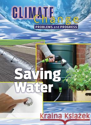 Saving Water: Problems and Progress James Shoals 9781422243619 Mason Crest Publishers